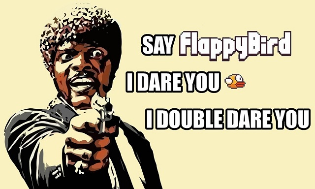 Say Flappy Bird, I dare you