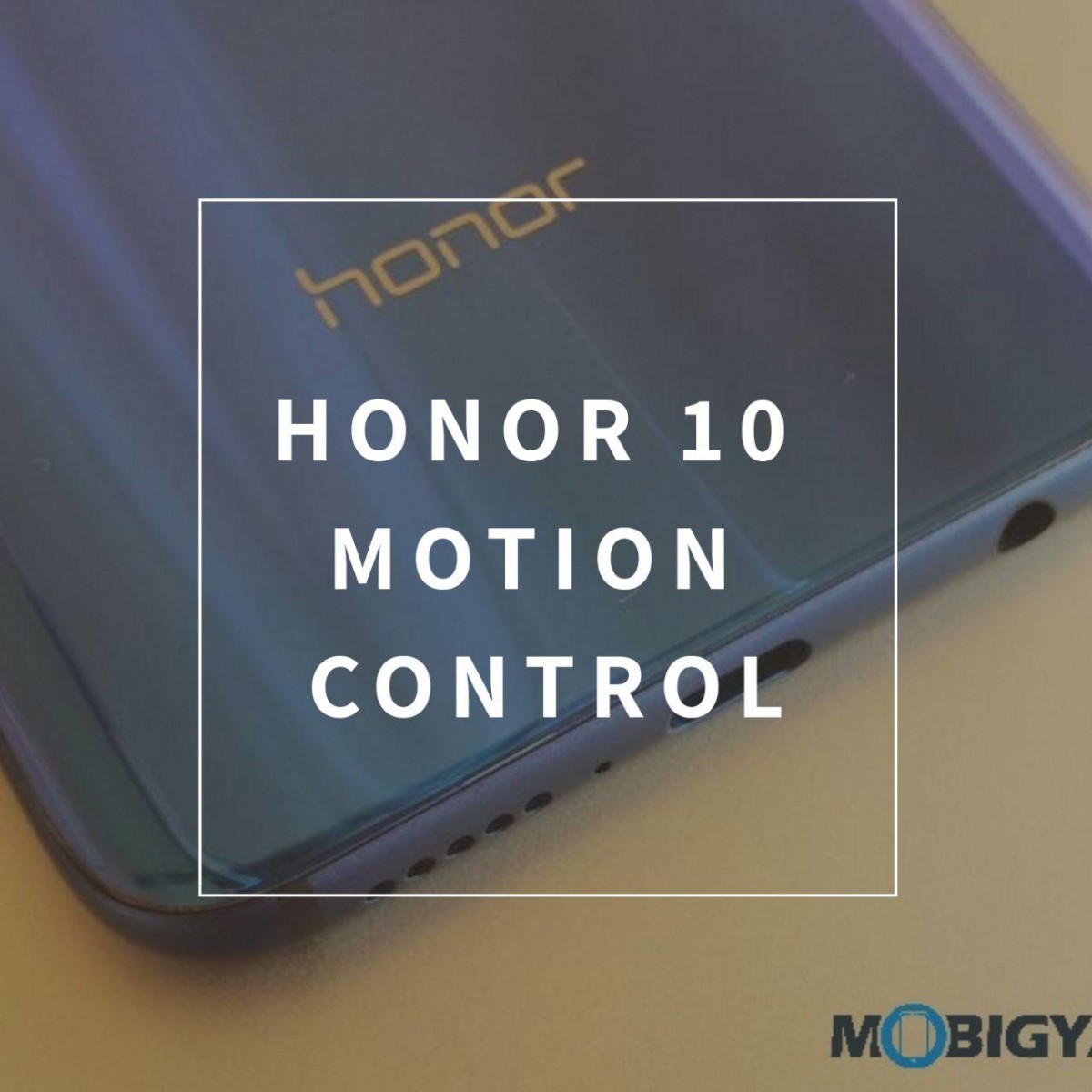 How to effectively use Motion Control feature on Honor 10