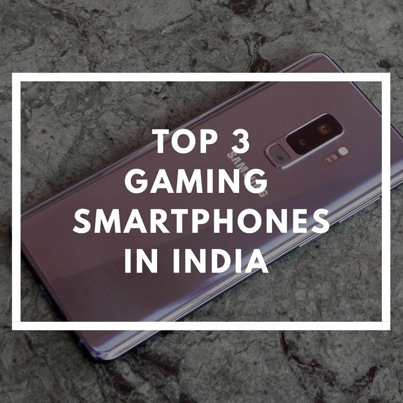 Top 3 Gaming Smartphones in India