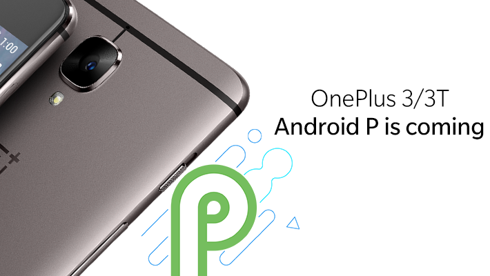 oneplus 3 3t android p confirmed