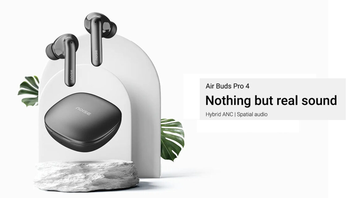 Noise Air Buds Pro 4 launched in India at ₹1,999, features 40dB Hybrid ...