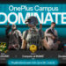 OnePlus announces OnePlus Campus Dominate - Road to BGMS 2025 gaming tournament with ₹6 lakh prize pool 2 OnePlus announces OnePlus Campus Dominate – Road to BGMS 2025 gaming tournament with ₹6 lakh prize pool