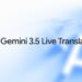 Gemini 3.5 Live Translate brings real-time speech translation, 70+ language support, and Android listening mode 9 Gemini 3.5 Live Translate