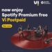 Vi Postpaid users get 3 months of Spotify Premium at no extra cost 3 Vi Postpaid x Spotify