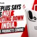 OnePlus says it is not shutting down in India, more products coming 2 OnePlus Not Shutting Down - India